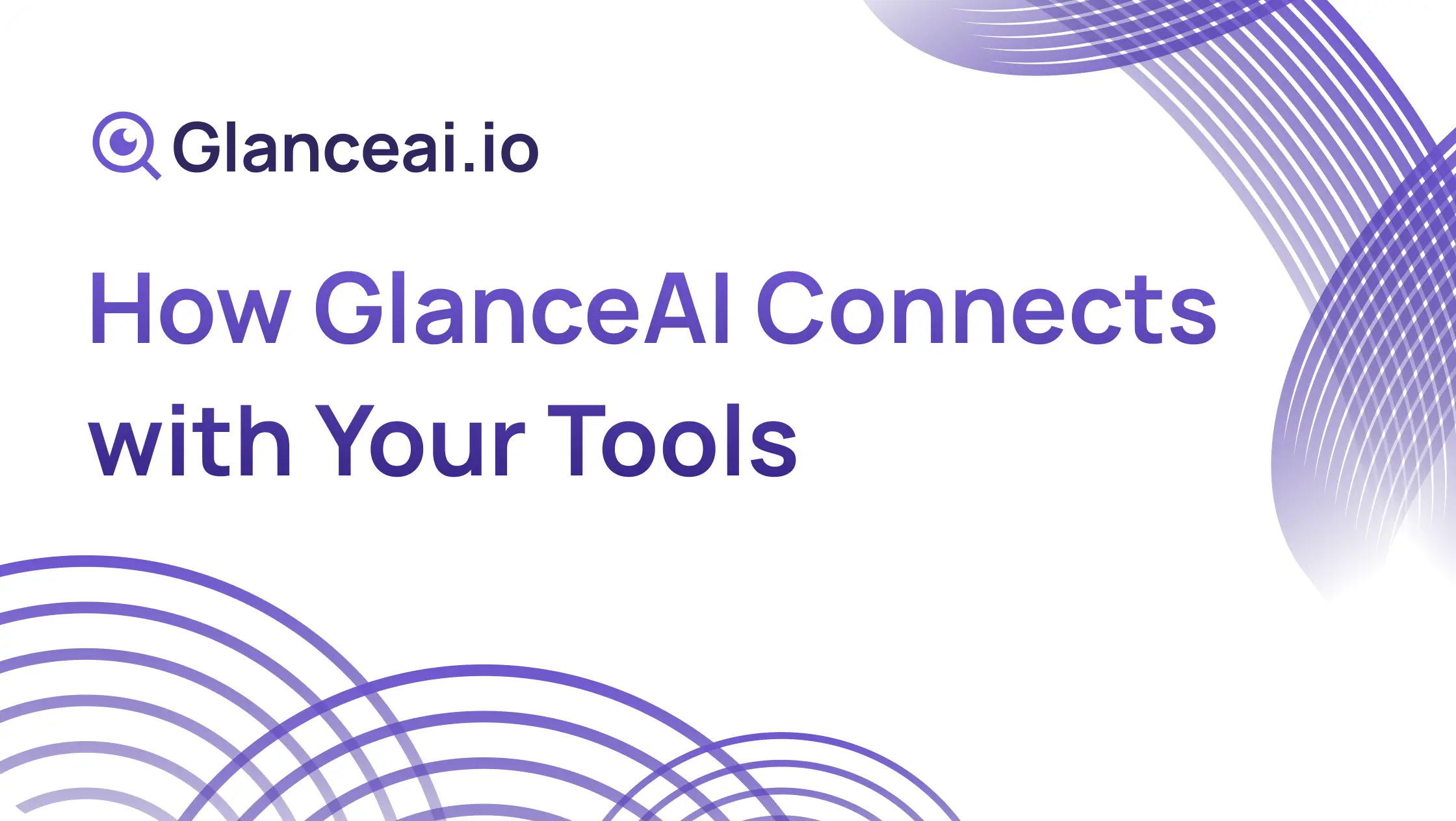 Cover Image for How GlanceAI Connects with Your Tools