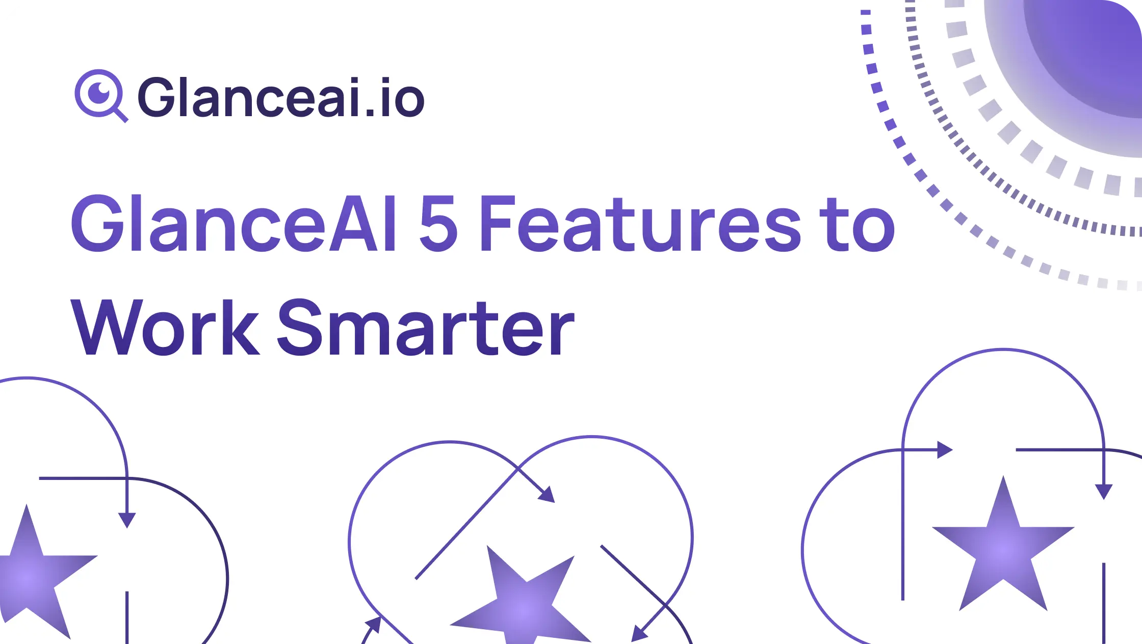 Cover Image for GlanceAI 5 Features to Work Smarter