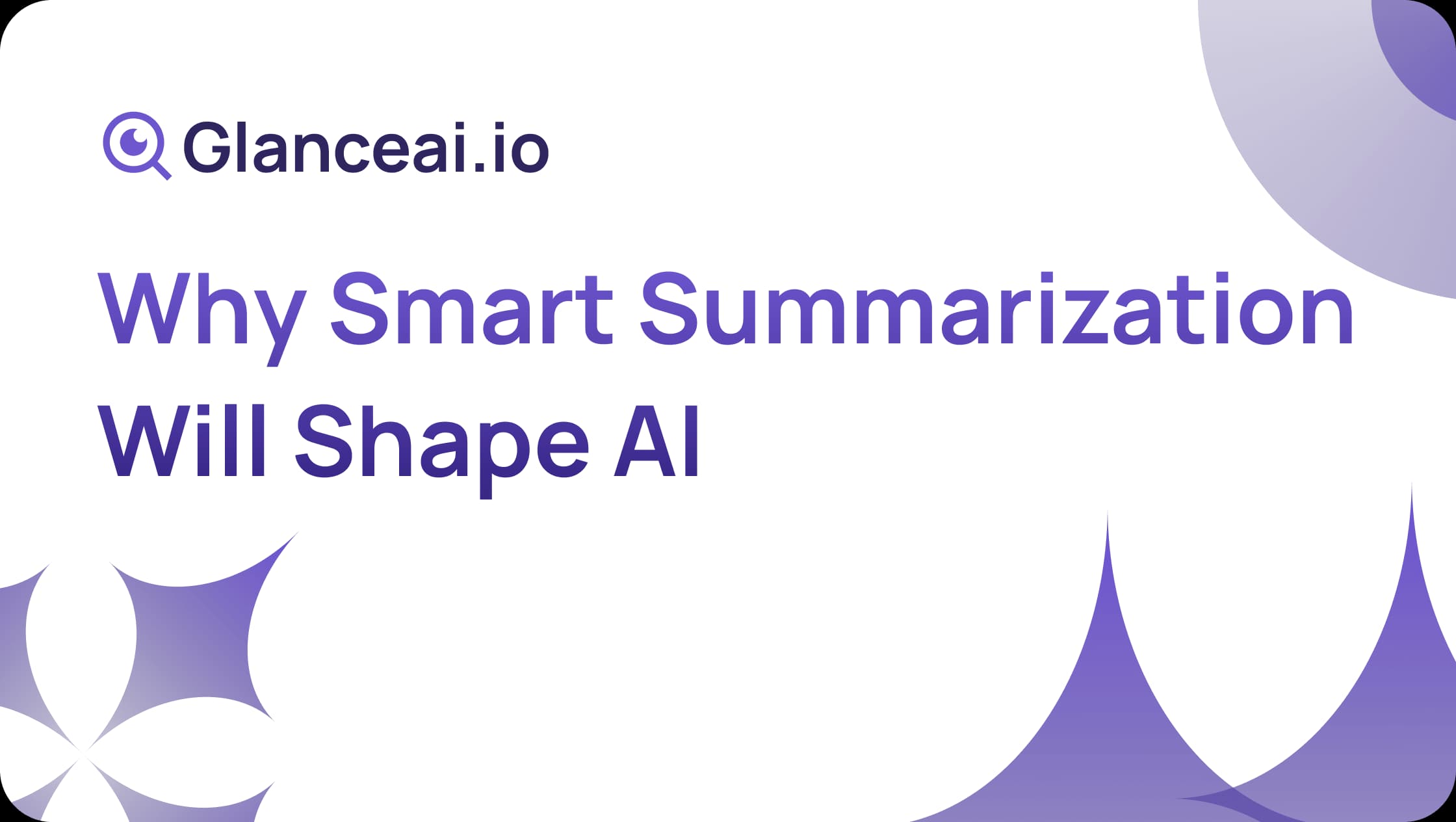 Cover Image for Why Smart Summarization Will Shape AI